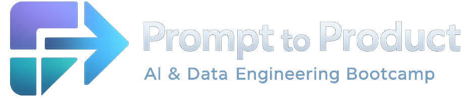 Prompt to Product — AI & Data Engineering Bootcamp
